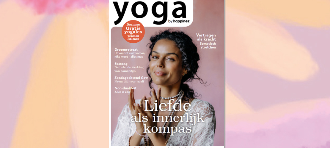 Het nieuwe Yoga by Happinez nummer ‘Liefde als innerlijk kompas’ is nu verkrijgbaar